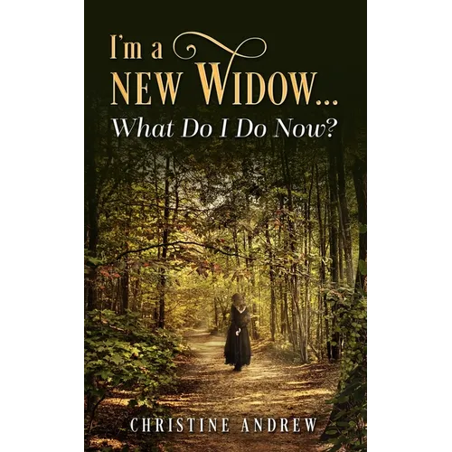 I'm a New Widow...What Do I Do Now?