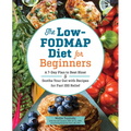 The Low-Fodmap Diet for Beginners: A 7-Day Plan to Beat Bloat and Soothe Your Gut with Recipes for Fast Ibs Relief