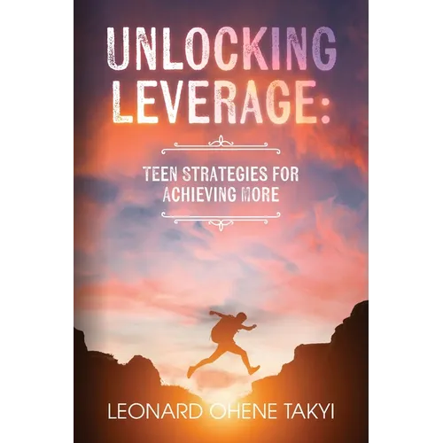 Unlocking Leverage: Teen Strategies for Achieving More