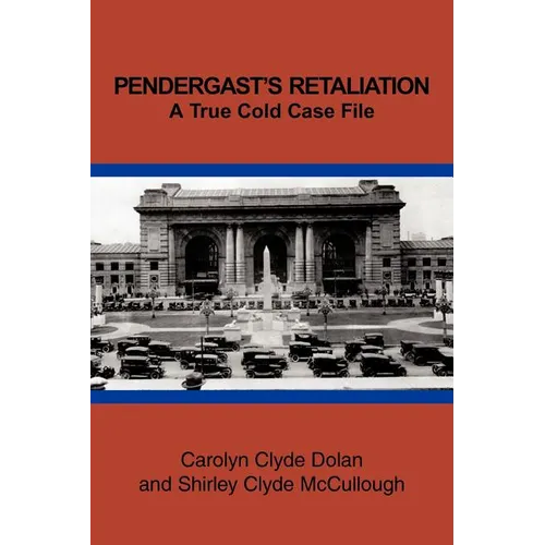 Pendergast's Retaliation: A True Cold Case File