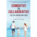 Combative to Collaborative: The Co-parenting Code