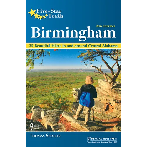 Five-Star Trails: Birmingham: 35 Beautiful Hikes in and Around Central Alabama
