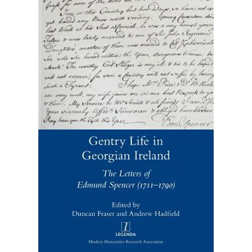 Gentry Life in Georgian Ireland: The Letters of Edmund Spencer (1711-1790)