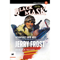 Headfirst Into Hell: The Complete Black Mask Cases of Jerry Frost, Volume 2
