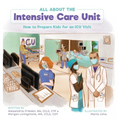 All About the Intensive Care Unit: How to Prepare Kids for an ICU Visit