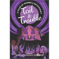 Toil & Trouble: 15 Tales of Women & Witchcraft