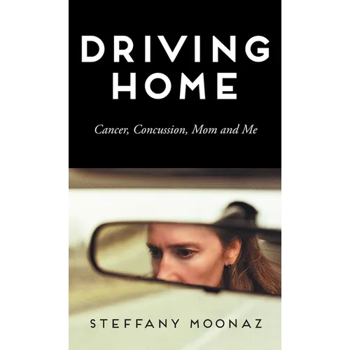 Driving Home: Cancer, Concussion, Mom and Me