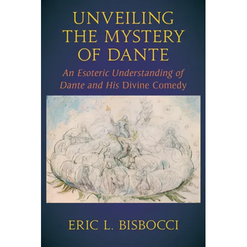 Unveiling the Mystery of Dante: An Esoteric Understanding of Dante and His Divine Comedy