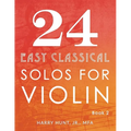 24 Easy Classical Solos for Violin Book 2