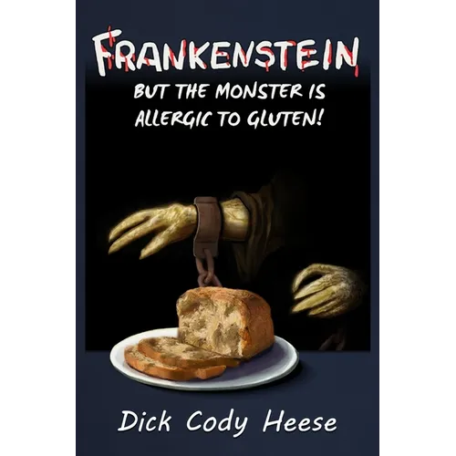 Frankenstein: But the Monster is Allergic to Gluten