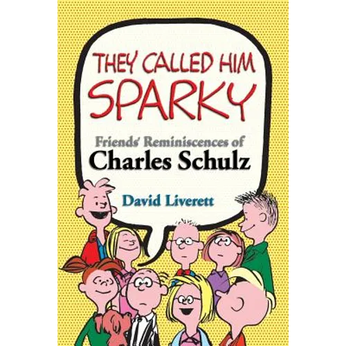 They Called Him Sparky: Friends' Reminiscences of Charles Schulz