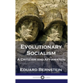 Evolutionary Socialism: A Criticism and Affirmation