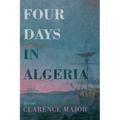 Four Days in Algeria: Poems