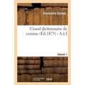 Grand dictionnaire de cuisine (Éd.1873) - A à I