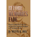 Before Memories Fade: Memories of World War II; My Uncle and Men of the 10th Infantry Regiment of the 5th Infantry Division