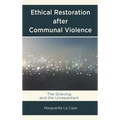 Ethical Restoration After Communal Violence: The Grieving and the Unrepentant