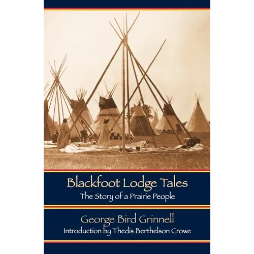 Blackfoot Lodge Tales: The Story of a Prairie People