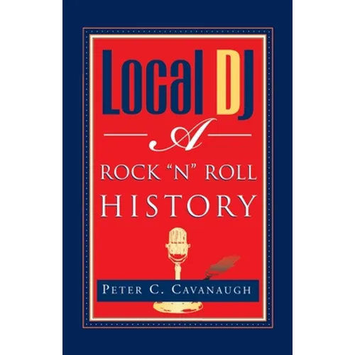 Local Dj: A Rock 'N Roll History