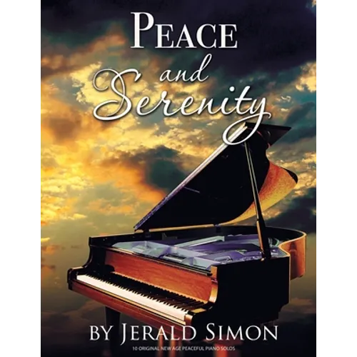 Peace and Serenity: 10 Peaceful Original New Age Piano Solos