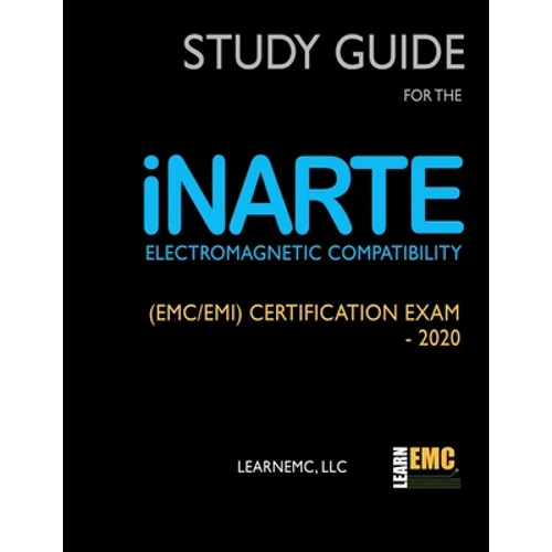 Study Guide for the iNARTE Electromagnetic Compatibility (EMC/EMI) Certification Exam - 2020
