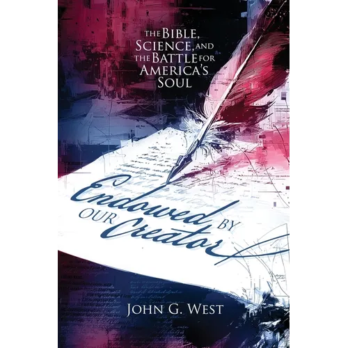 Endowed by Our Creator: The Bible, Science, and the Battle for America's Soul