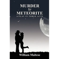 Murder by Meteorite: A Play in Three Acts
