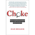 Choke: What the Secrets of the Brain Reveal about Getting It Right When You Have to