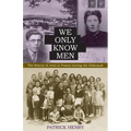 We Only Know Men: The Rescue of Jews in France During the Holocaust