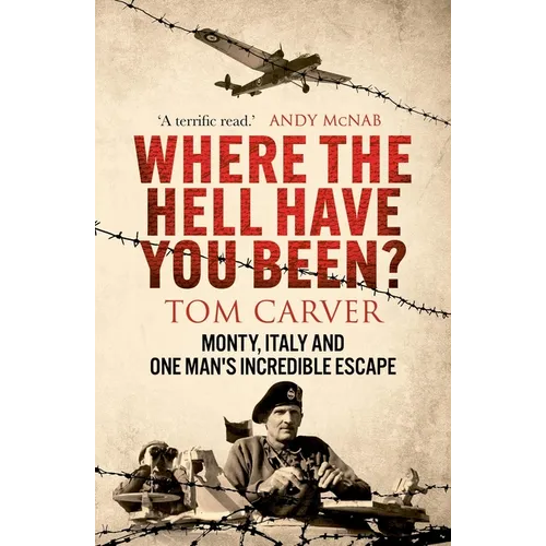 Where the Hell Have You Been?: Monty, Italy and One Man's Incredible Escape