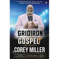 FROM THE GRIDIRON to the GOSPEL The Corey Miller Story