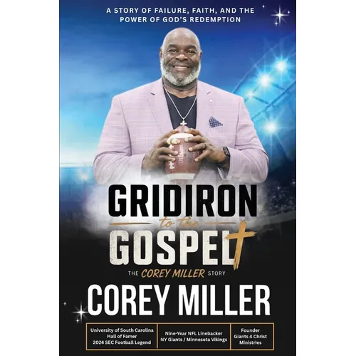 FROM THE GRIDIRON to the GOSPEL The Corey Miller Story