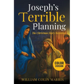 Joseph's Terrible Planning [COLOR EDITION]: The Christmas Story Revisited