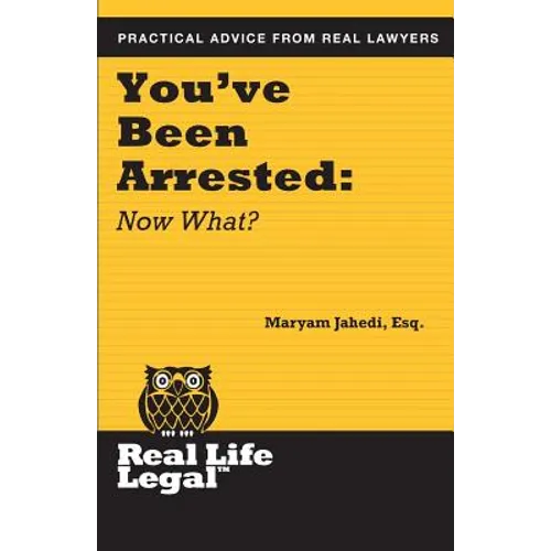 You've Been Arrested: Now What?
