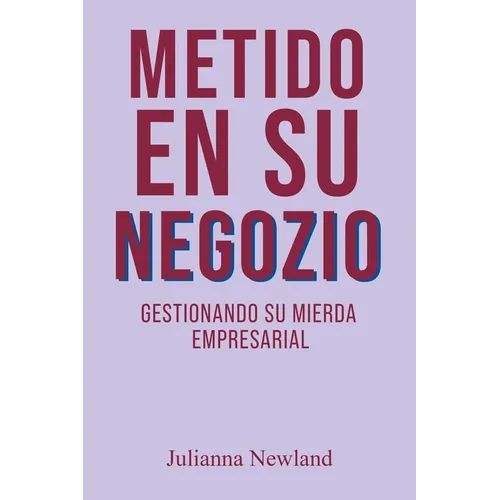 Metido en su Negocio: Gestionando su Mierda Empresarial