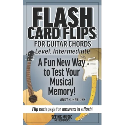 Flash Card Flips for Guitar Chords - Level: Intermediate: Test Your Memory of Advancing Guitar Chords