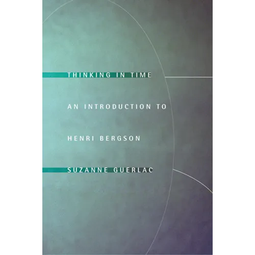 Thinking in Time: An Introduction to Henri Bergson
