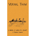 Vernal Thaw: A Novel of Love at a Slant