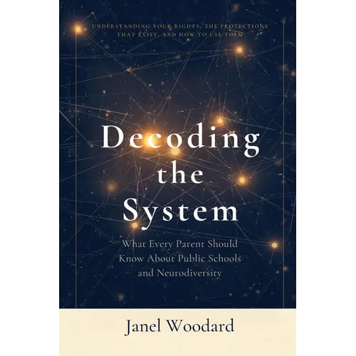 Decoding the System: What Every Parent Should Know About Public Schools and Neurodiversity