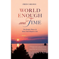 World Enough and Time: The People, Places, & Ideas That Shaped a Life