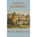 Castle Rackrent: An Irish Classic of Satire and Estate Life