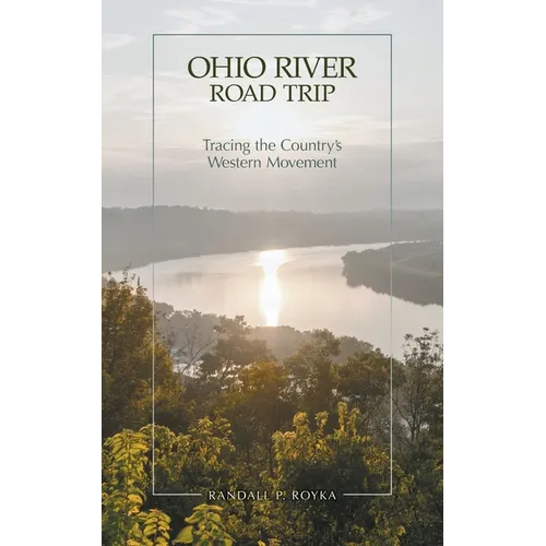 Ohio River Road Trip: Tracing the Country's Western Movement