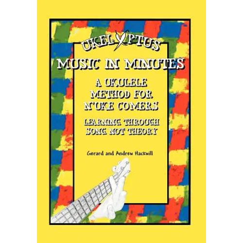 Ukelyptus - Music in Minutes: A Ukulele Method for n'Uke Comers