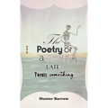 The Poetry of a Single Late Twenty-Something