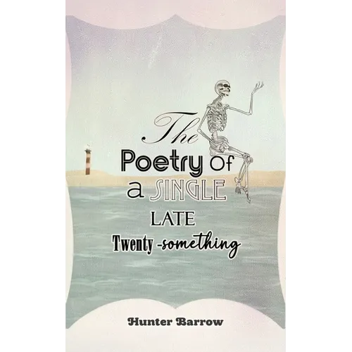 The Poetry of a Single Late Twenty-Something