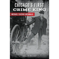 Chicago's First Crime King: Michael Cassius McDonald