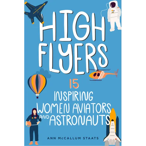 High Flyers: 15 Inspiring Women Aviators and Astronauts