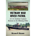 Vietnam War River Patrol: A U.S. Gunboat Captain Returns to the Mekong Delta