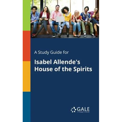 A Study Guide for Isabel Allende's House of the Spirits