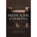 Manual de Predicación Expositiva: Recuerda Lo Que Has Aprendido