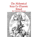 The Alchemical Keys To Masonic Ritual